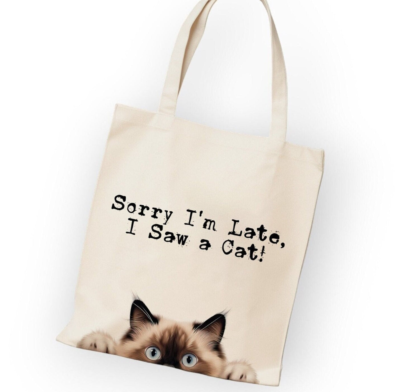 'Sorry I'm Late, I Saw a Cat' Tote Bag