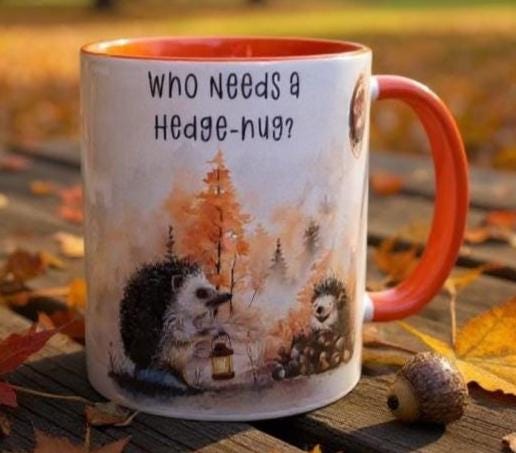 Who Needs a Hedge-hug Mug – Cosy Autumn Coffee Cup - Cute Woodland Hedgehogs | Pumpkin Spice Mug | Autumn Gift for Her - Hedgehog Lovers