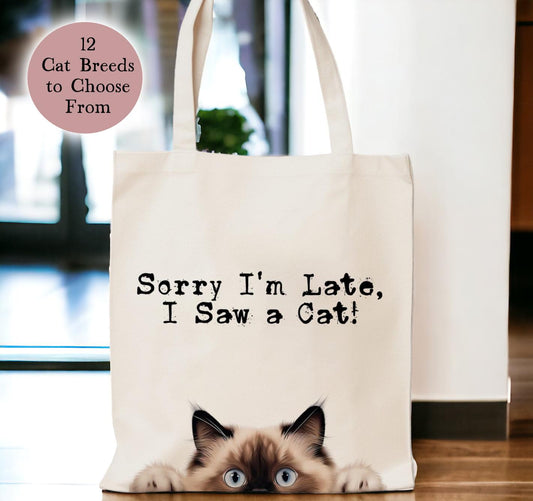 'Sorry I'm Late, I Saw a Cat' Tote Bag