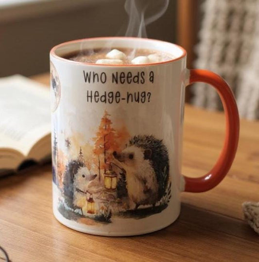 Who Needs a Hedge-hug Mug – Cosy Autumn Coffee Cup - Cute Woodland Hedgehogs | Pumpkin Spice Mug | Autumn Gift for Her - Hedgehog Lovers